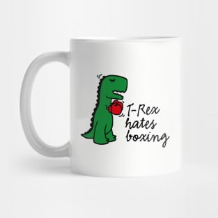 T-Rex hates boxing boxing gloves boxing Mug